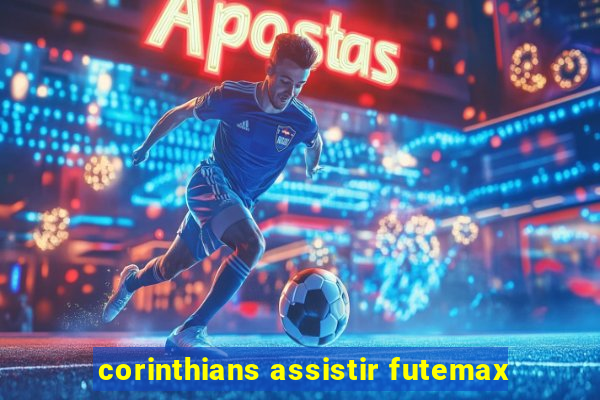 corinthians assistir futemax